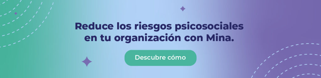 Reduce los riesgos psicosociales en tu organización con Mina.