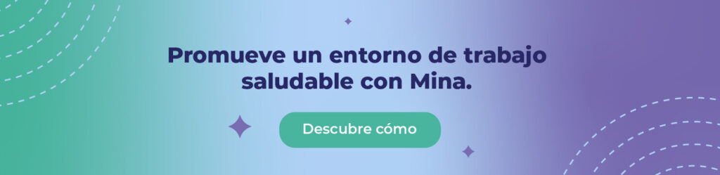 Promueve un entorno de trabajo saludable con Mina.