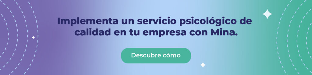 Implementa un servicio psicológico de calidad en tu empresa con Mina. 