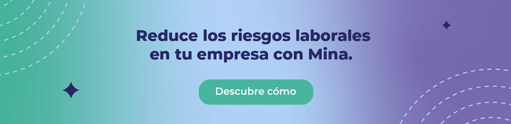 Reduce los riesgos laborales en tu empresa con Mina. 