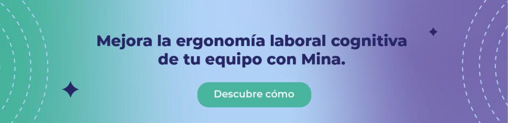 Mejora la ergonomía laboral cognitiva de tu equipo con Mina. 