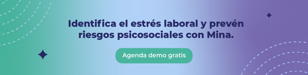 Identifica el estrés laboral y prevén riesgos psicosociales con Mina.