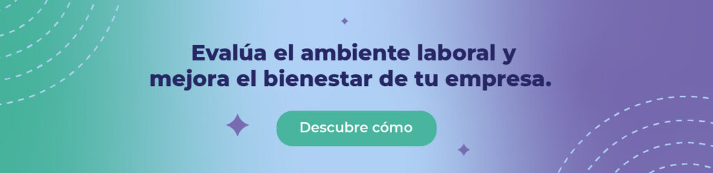 Evalúa el ambiente laboral y mejora el bienestar de tu empresa. 