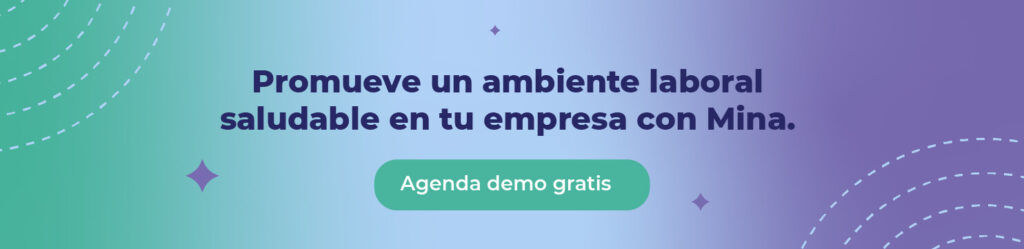 Promueve un ambiente laboral saludable en tu empresa con Mina. 