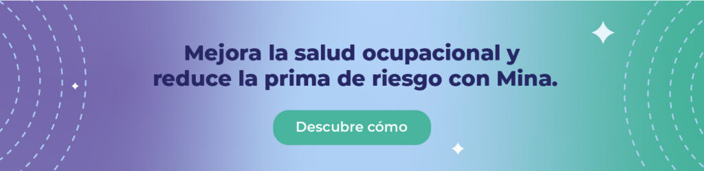 Mejora la salud ocupacional y reduce la prima de riesgo con Mina. 