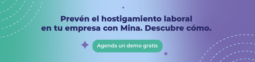 Prevén el hostigamiento laboral en tu empresa con Mina. Descubre cómo. 