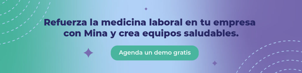 Refuerza la medicina laboral en tu empresa con Mina y crea equipos saludables.