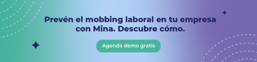 Prevén el mobbing laboral en tu empresa con Mina. Descubre cómo. 