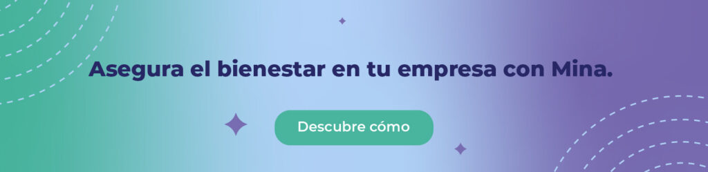 Asegura el bienestar en tu empresa con Mina. 