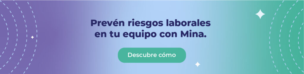 Prevén riesgos laborales en tu equipo con Mina.
