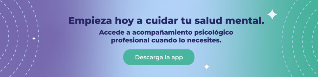Empieza hoy a cuidar tu salud mental. 
Accede a acompañamiento psicológico profesional cuando lo necesites.