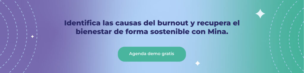 Identifica las causas del burnout y recupera el bienestar de forma sostenible con Mina.